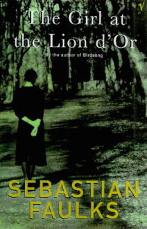 The Girl at the Lion D'or - Sebastian Faulks