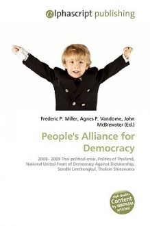 People's Alliance for Democracy - Agnes F. Vandome, John McBrewster, Sam B Miller II