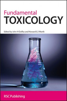 Fundamental Toxicology - John H. Duffus, Douglas B. McGregor, Paul H.P.A. Illing, Raymond Agius