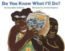 Do You Know What I'll Do? - Charlotte Zolotow, Javaka Steptoe