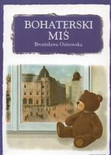 Bohaterski miś - Bronisława Ostrowska