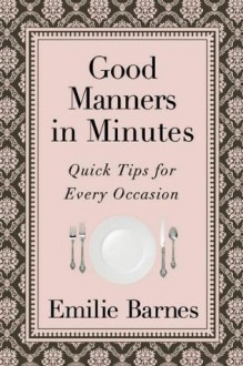 Good Manners in Minutes - Emilie Barnes