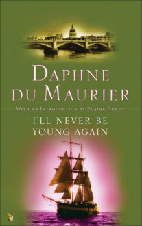 I'll Never Be Young Again - Daphne DuMaurier, Jonathan Firth