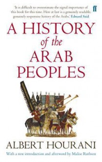 A History of the Arab Peoples - Albert Habib Hourani, Malise Ruthven