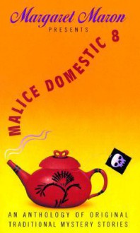 Margaret Maron Presents Malice Domestic - Margaret Maron, Nevada Barr, Janet Laurence, Miriam Grace Monfredo, Carol Anne O'Marie, Abigail Padgett, Douglas Dennis, Amanda Cross, Mary Daheim, Jonathan Gash, Edward D. Hoch, Susan Holtzer, H.R.F. Keating, Susan Kenney, Alanna Knight