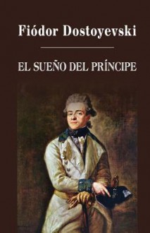 El Sueno del Principe - Fyodor Dostoyevsky