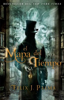 El mapa del tiempo - Félix J. Palma