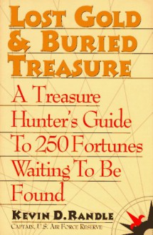 Lost Gold & Buried Treasure - Kevin D. Randle