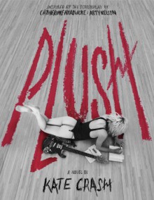 Plush - Kate Crash, Catherine Hardwicke