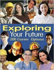 Exploring Your Future: 200 Hundred Career Options - Lee Haroun