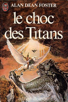 Le Choc Des Titans - Alan Dean Foster, Michel Darroux, Bernadette Emerich