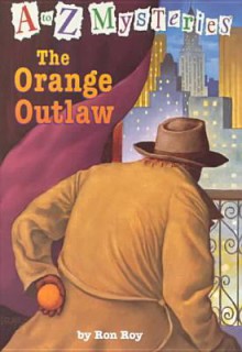 The Orange Outlaw - Ron Roy, John Steven Gurney