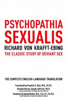 Psychopathia Sexualis: The Classic Study of Deviant Sex - Richard von Krafft-Ebing, Daniel Blain, Joseph Lopiccolo, Franklin S. Klaf