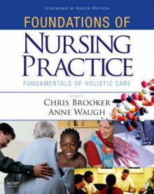 Foundations of Nursing Practice: Fundamentals of Holistic Care - Chris Brooker