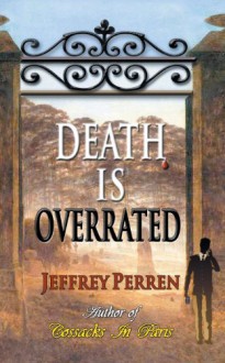 Death Is Overrated - Jeffrey Perren