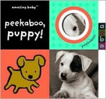 Peekaboo, Puppy! (Amazing Baby Series) - Beth Harwood