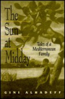 The Sun at Midday: Tales of a Mediterranean Family - Gini Alhadeff