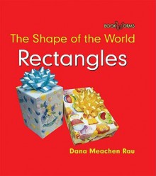 Rectangles: The Shape of the World - Dana Meachen Rau