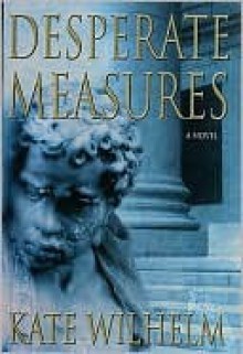 Desperate Measures (Barbara Holloway #6) - Kate Wilhelm