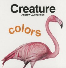 Creature Colors - Andrew Zuckerman