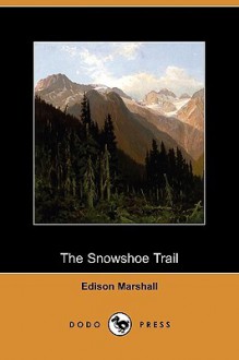 The Snowshoe Trail - Edison Marshall