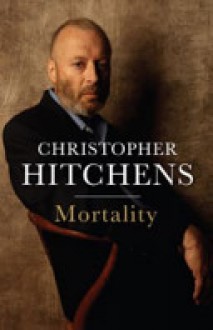 Mortality - Christopher Hitchens