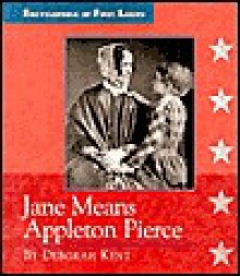 Jane Means Appleton Pierce - Deborah Kent