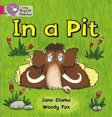 In a Pit. - Jane Clarke, Woody Fox