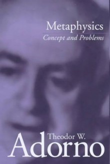 Metaphysics: Concept and Problems - Theodor W. Adorno