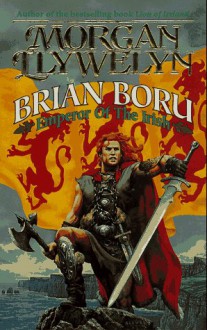 Brian Boru: Emperor of the Irish - Morgan Llywelyn