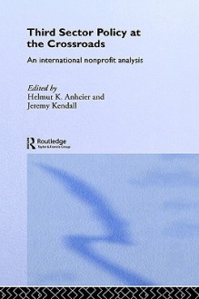 Third Sector Policy at the Crossroads: An International Nonprofit Analysis - Helmut K. Anheier