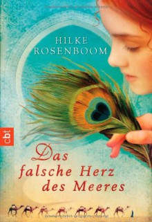 Das falsche Herz des Meeres - Hilke Rosenboom