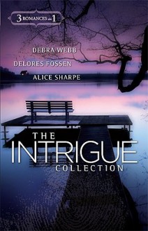 The Intrigue Collection: Colby LockdownShotgun SheriffA Baby Between Them - Debra Webb, Delores Fossen, Alice Sharpe