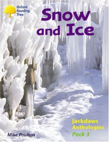 Snow and Ice (Oxford Reading Tree: Stages 8-11: Jackdaws: Pack 3) - Mike Poulton