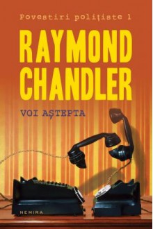 Voi aştepta - Raymond Chandler, Cornelia Bucur