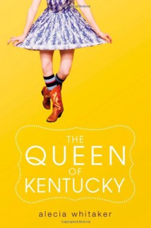 The Queen of Kentucky - Alecia Whitaker