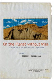 On the Planet without Visa: Selected Poetry and Other Writings - Sotère Torregian, Bill Berkson