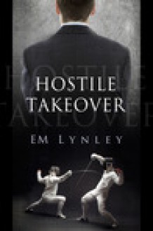 Hostile Takeover - E.M. Lynley