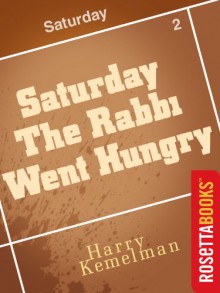 Saturday the Rabbi Went Hungry: A Rabbi Small Mystery - Harry Kemelman