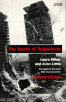 The Death of Yugoslavia (BBC) - Laura Silber