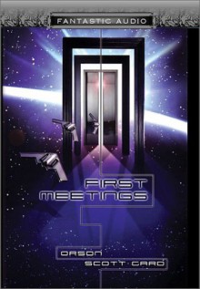 First Meetings: Four Stories from the Enderverse (Audio) - Orson Scott Card