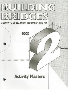 Building Bridges Activity Masters, Book 2: Content and Learning Strategies for ESL - Anna Uhl Chamot, J. Michael O'Malley, Lisa Kupper