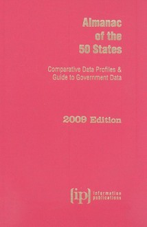 Almanac of the 50 States: Comparative Data Profiles & Guide to Government Data - Information Publications