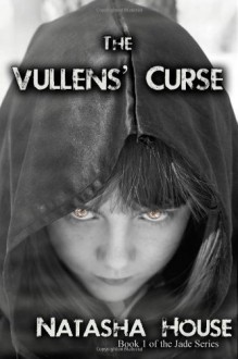 The Vullens' Curse: 1 (The Jade Series) - Natasha House