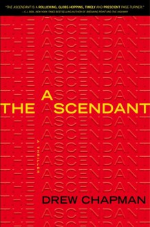 The Ascendant: A Thriller - Drew Chapman