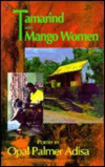 Tamarind and Mango Woman - Opal Palmer Adisa