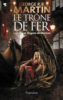 Le Trône de Fer (T 14) : Les Dragons de Meereen: Le Trône de Fer - Tome 14 (Pygmalion Fantasy) - Patrick Marcel, George R.R. Martin