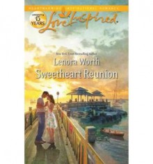 Sweetheart Reunion (Love Inspired True Large Print) - Lenora Worth