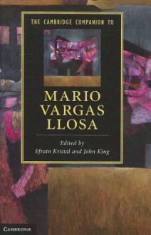 The Cambridge Companion to Mario Vargas Llosa - Efrain Kristal, John King