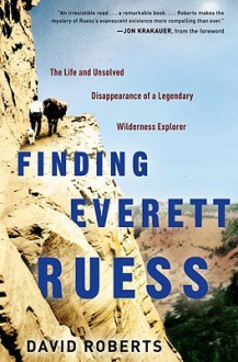 Finding Everett Ruess: The Life and Unsolved Disappearance of a Legendary Wilderness Explorer (Audio) - David Roberts, Arthur Morey